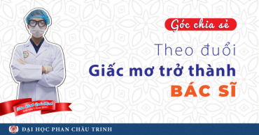 Góc chia sẻ - Theo đuổi giấc mơ trở thành Bác sĩ