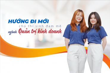 HƯỚNG ĐI MỚI CHO THÍ SINH ĐAM MÊ QUẢN TRỊ KINH DOANH