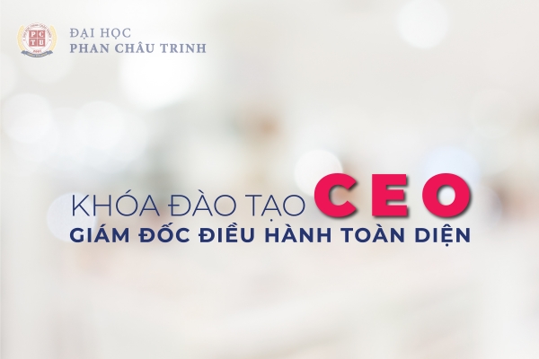 Chiêu sinh khóa đào tạo CEO – Giám đốc điều hành toàn diện