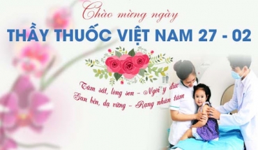 Chào mừng ngày Thầy thuốc Việt Nam 27-2