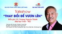 Talkshow: Thay đổi để vươn lên cùng GS Trương Nguyện Thành – ĐH Utah (Mỹ)